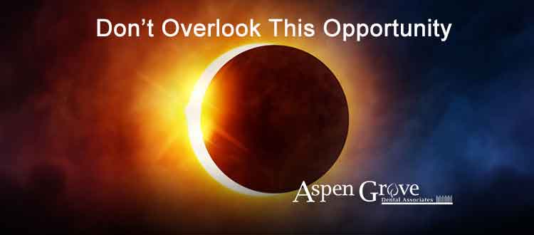 Aspen Grove Dental Family Dentistry Franklin TN does not want you to miss out on the upcoming eclipse!"